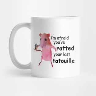 I'm Afraid You've Ratted Your Last Tatouille Funny Pink Rat Funny Quote Mug